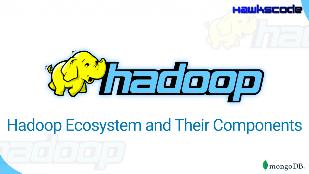 Master Hadoop Ecosystem and Their Components