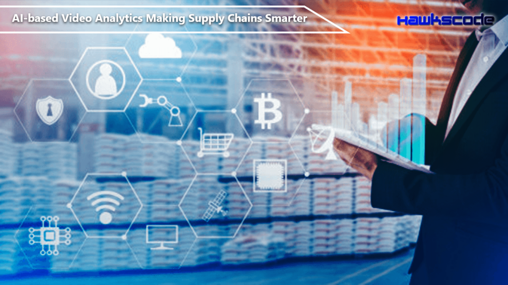 AI based Video Analytics Making Supply Chains Smarter