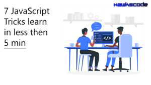 7 JavaScript tricks learn in 5 min