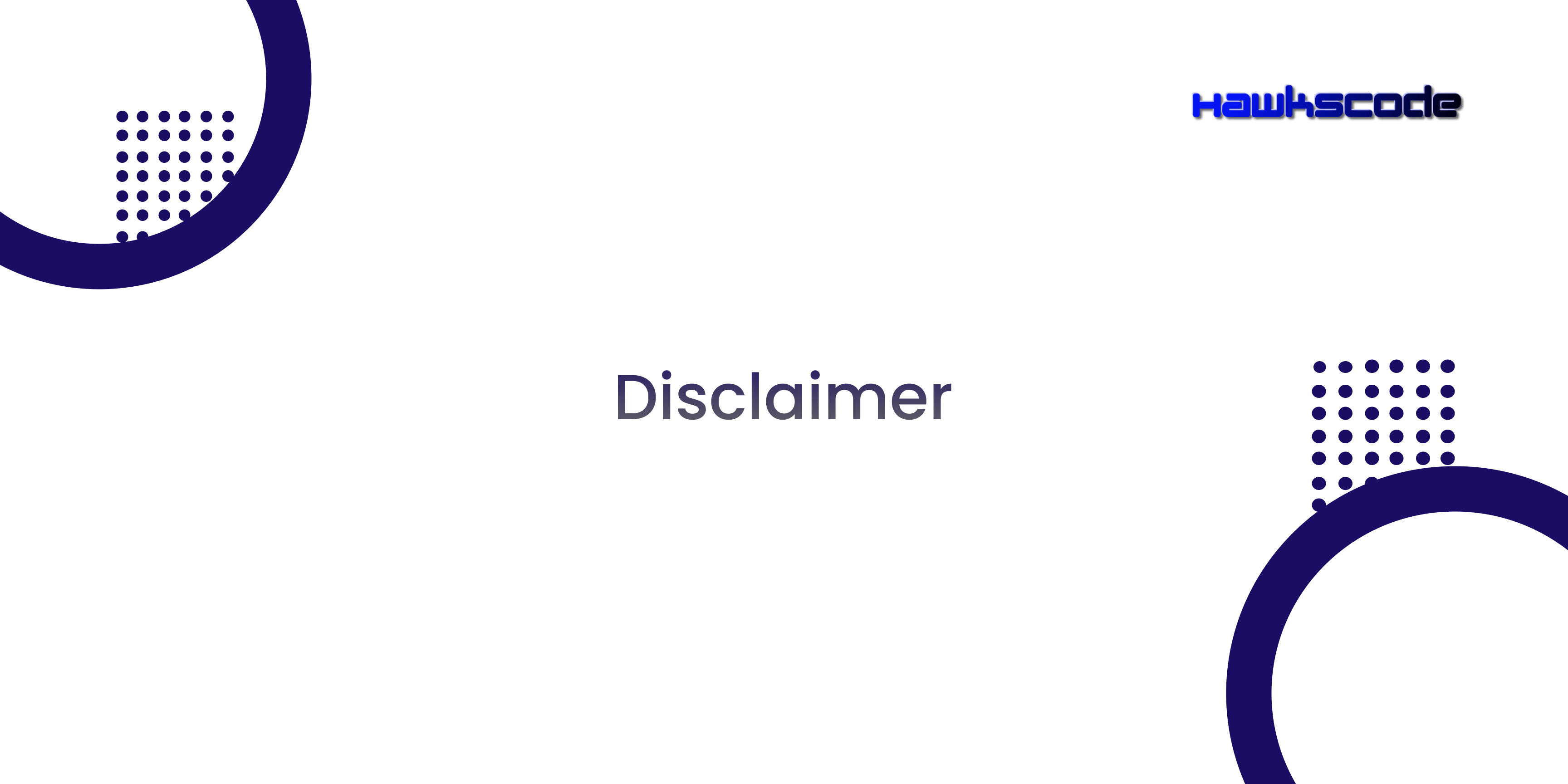 Website Disclaimer – HawksCode Legal Notice